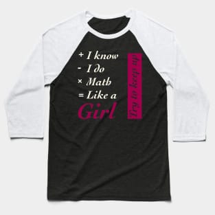 I Know I do Math Like A Girl Baseball T-Shirt